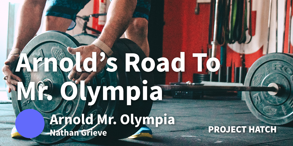 Arnold's Road To Mr. Olympia