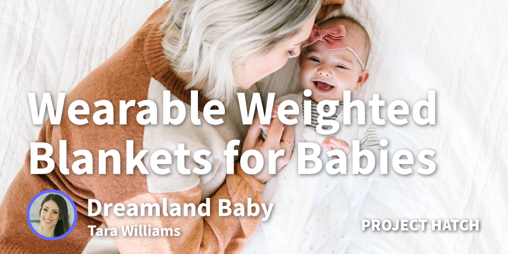 How I Bootstrapped a Premier Line of Weighted Blankets for Babies